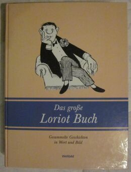 Das große Loriot Buch - Gesammelte Geschichten in Wort und Bild, Weltbild - München
