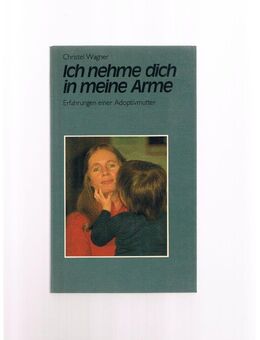Ich nehme dich in meine Arme,Christel Wagner,Matthias-Grünewald Verlag,1982 - Linnich