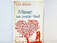 Lea Wilde – Männer aus zweiter Hand ✨ Damen Roman Taschenbuch über Liebe & Beziehung - Kiel Mettenhof