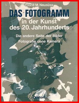 Floris M. Neususs - Das Fotogramm in der Kunst des 20. Jahrhunderts - Köln