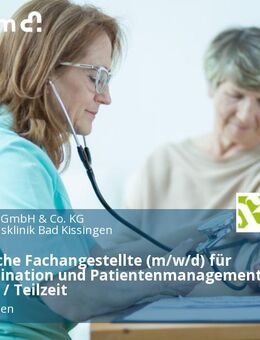 Medizinische Fachangestellte (m/w/d) für Arztkoordination und Patientenmanagement in Vollzeit / Teilzeit - Bad Kissingen