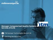 Manager Computerized Quality Systems and Services (f/m/d) - Garching (München)