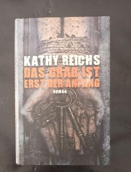 Das Grab ist erst der Anfang von Kathy Reichs (Gebundene Ausgabe) - Essen