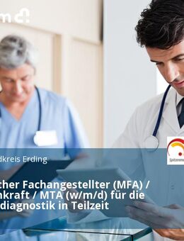 Medizinischer Fachangestellter (MFA) / Pflegefachkraft / MTA (w/m/d) für die Funktionsdiagnostik in Teilzeit - Erding