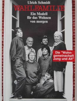 Ulrich Schmidt: Wahlfamilie. Die Wohngemeinschaft „Jung und Alt“ - Münster