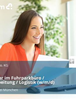 Mitarbeiter im Fuhrparkbüro / Sachbearbeitung / Logistik (w/m/d) - Garching (München)