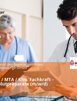 PTA / MFA / MTA / Kfm. Fachkraft - Ausgabe Blutpräparate (m/w/d) - Wiesentheid