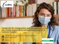 Fachkraft für Integration und Rehabilitation in der Kindertagesstätte Schmidchen (m/w/d) in Vollzeit/Teilzeit - Berlin