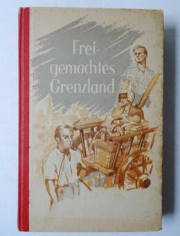 Günther Rumler. Freigemachtes Grenzland. Erlebnisberichte - Königsbach-Stein