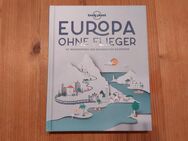 Europa ohne Flieger / Lonely Planet / 80 inspirierende und nachhaltige Reiseideen - Schwabach