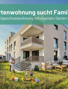 Ihr neuer Familiengarten erwartet Sie! 4-Zimmer-Erdgeschosswohnung in Köngen!Neubau! - Köngen