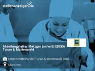 Abteilungsleiter Metzger (m/w/d) EDEKA Turan & Marienwald - München