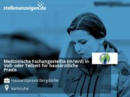 Medizinische Fachangestellte (m/w/d) in Voll- oder Teilzeit für hausärztliche Praxis - Karlsruhe