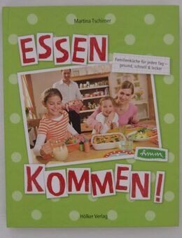 Essen kommen. Familienküche für jeden Tag ? gesund, schnell & lecker - Münster