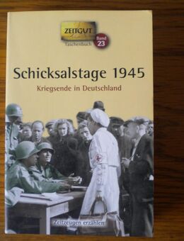 Schicksalstage 1945-Kriegsende in Deutschland,Jürgen Kleindienst,Zeitgut Verlag,2010 - Linnich