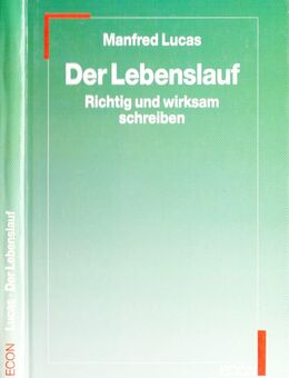 Der Lebenslauf ? Richtig und wirksam schreiben / Bewerbungsratgeber - Andernach
