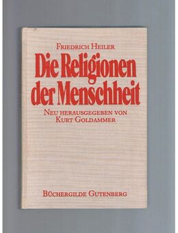 Die Religionen der Menschheit,Friedrich Heiler,Büchergilde Gutenberg,1984 - Linnich