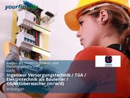Ingenieur Versorgungstechnik / TGA / Elektrotechnik als Bauleiter / Objektüberwacher (m/w/d) - Stuttgart