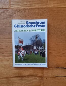 Brauchtum & historische Feste in Altbayern und Tirol. Broschierte TB-Ausgabe v. 1992, Rosenheimer Verlagshaus - Rosenheim