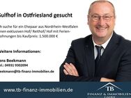 Gulfhof in Ostfriesland gesucht - Aurich