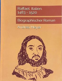 Raffael, Italien 1483-1520 - Biographischer Roman - Niederkirchen (Deidesheim)