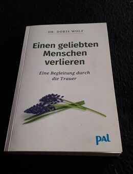 Dr.Doris Wolf - Einen geliebten Menschen verlieren ( Eine Begleitung durch die Trauer) - Euskirchen