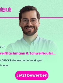 Schweißfachmann & Schweißaufsicht (m/w/d) - Vöhringen (Bayern)