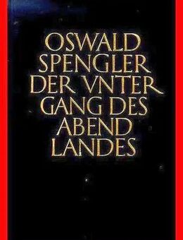 OSWALD SPENGLER - DER UNTERGANG DES ABENDLANDES (2 Bde) - Köln