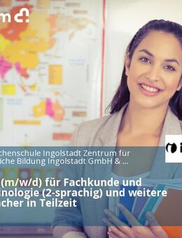 Lehrkraft (m/w/d) für Fachkunde und Fachterminologie (2-sprachig) und weitere Englischfächer in Teilzeit - Ingolstadt