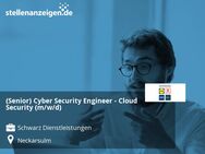 (Senior) Cyber Security Engineer - Cloud Security (m/w/d) - Neckarsulm