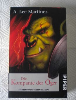 Die Kompanie der Oger-Sterben und Sterben lassen !,A.Lee Martinez,Piper Verlag,2008 - Linnich