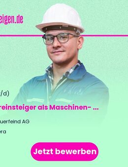 Quereinsteiger als Maschinen- und Anlagenführer (m/w/d) - Gera