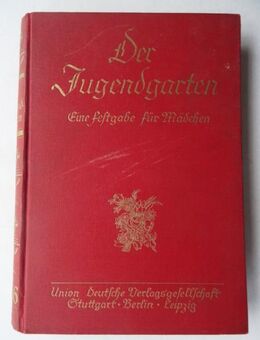 Der Jugendgarten. Eine Festgabe für Mädchen. Band 56, um 1932 - Königsbach-Stein