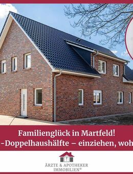 Familienglück in Martfeld! Neubau-Doppelhaushälfte - einziehen, wohlfühlen! - Martfeld