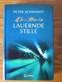 Libri Mortis-Lauernde Stille-Band 3,Peter Schwindt,Loewe Verlag,2007 - Linnich