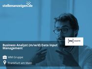 Business Analyst (m/w/d) Data Input Management - Frankfurt (Main)