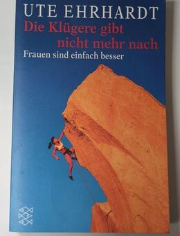Die Klügere gibt nicht mehr nach - von Ute Ehrhardt - Essen