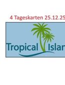 4 Eintrittskarten Tropical Islands 25.12. und 26.12. Weihnachten Tickets Karten in 31275