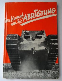 DER KAMPF UM DIE ABRÜSTUNG. ALBERT BENARY. 1.WELTKRIEG, LUFTWAFFE, MARINE, HEER, PANZER, BEWAFFNUNG, 1.WELTKRIEG - Königsbach-Stein
