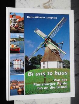 Hans-Wilhelm Langholz: Bi uns to huus.Von der Flensburger Förde bis an die Schlei. Buch, Bildband 6,- - Flensburg