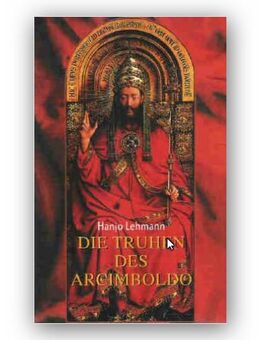 Die Truhen des Arcimboldo – Nach den Tagebüchern des Heinrich Wilhelm Lehmann - Spraitbach