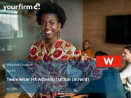 Teamleiter HR Administration (m/w/d) - Ulm