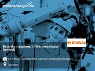 Betriebsingenieur/in Wärmeanlagen (m/w/d) - Aachen