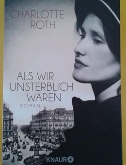 Als wir unsterblich waren Roman von Charlotte Roth UNGELESEN - Krefeld