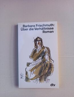 Über die Verhältnisse. Broschierte TB-Ausgabe v. 1990, dtv - Barbara Frischmuth (Autorin) - Rosenheim