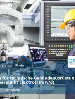 Fachmann für technische Gebäudeausrüstung (TGA-Schwerpunkt Elektro) (m/w/d) - Ludwigshafen (Rhein)