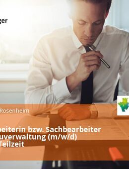 Sachbearbeiterin bzw. Sachbearbeiter für die Bauverwaltung (m/w/d) Vollzeit / Teilzeit - Rosenheim