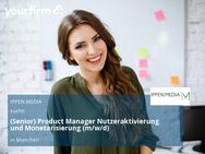 (Senior) Product Manager Nutzeraktivierung und Monetarisierung (m/w/d) - München