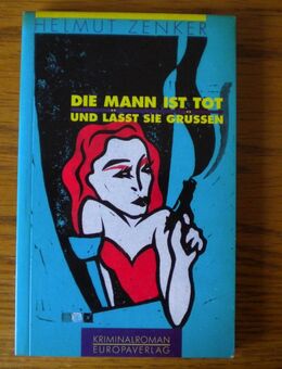 Die Mann ist tot und lässt sie grüssen,Helmut Zenker,Europa Verlag,1990 - Linnich