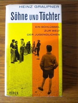 Söhne und Töchter,Heinz Graupner,Piper Verlag,1957 - Linnich